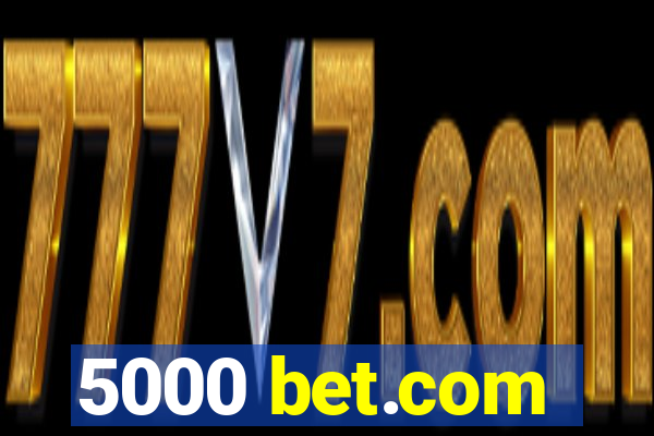 5000 bet.com